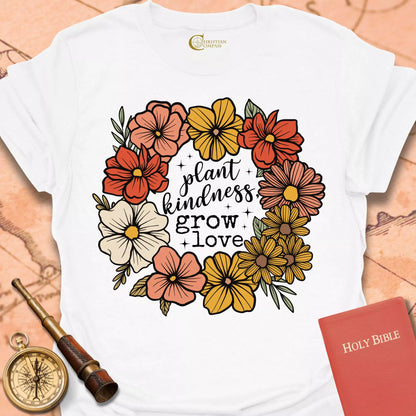 Plant Kindness Grow Love T-Shirt