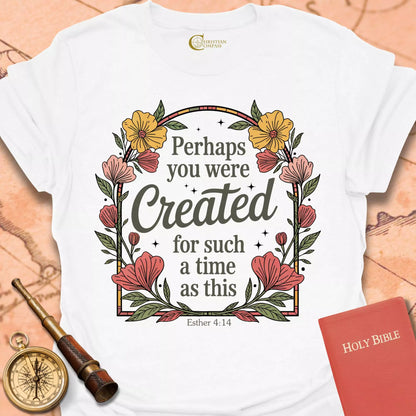 Perhaps You Were Created Flowers T-Shirt