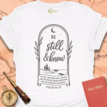 Be Still and Know Psalm 46:10 T-Shirt