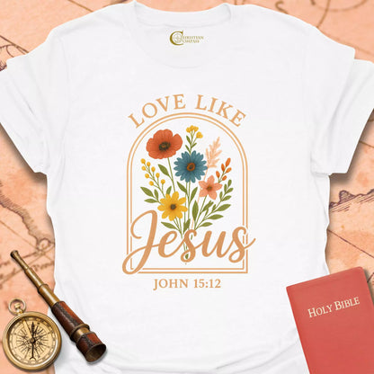 Love Like Jesus Flowers T-Shirt