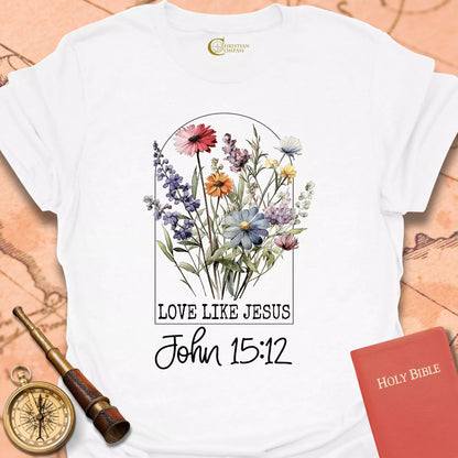Love Like Jesus John 15:12 T-Shirt