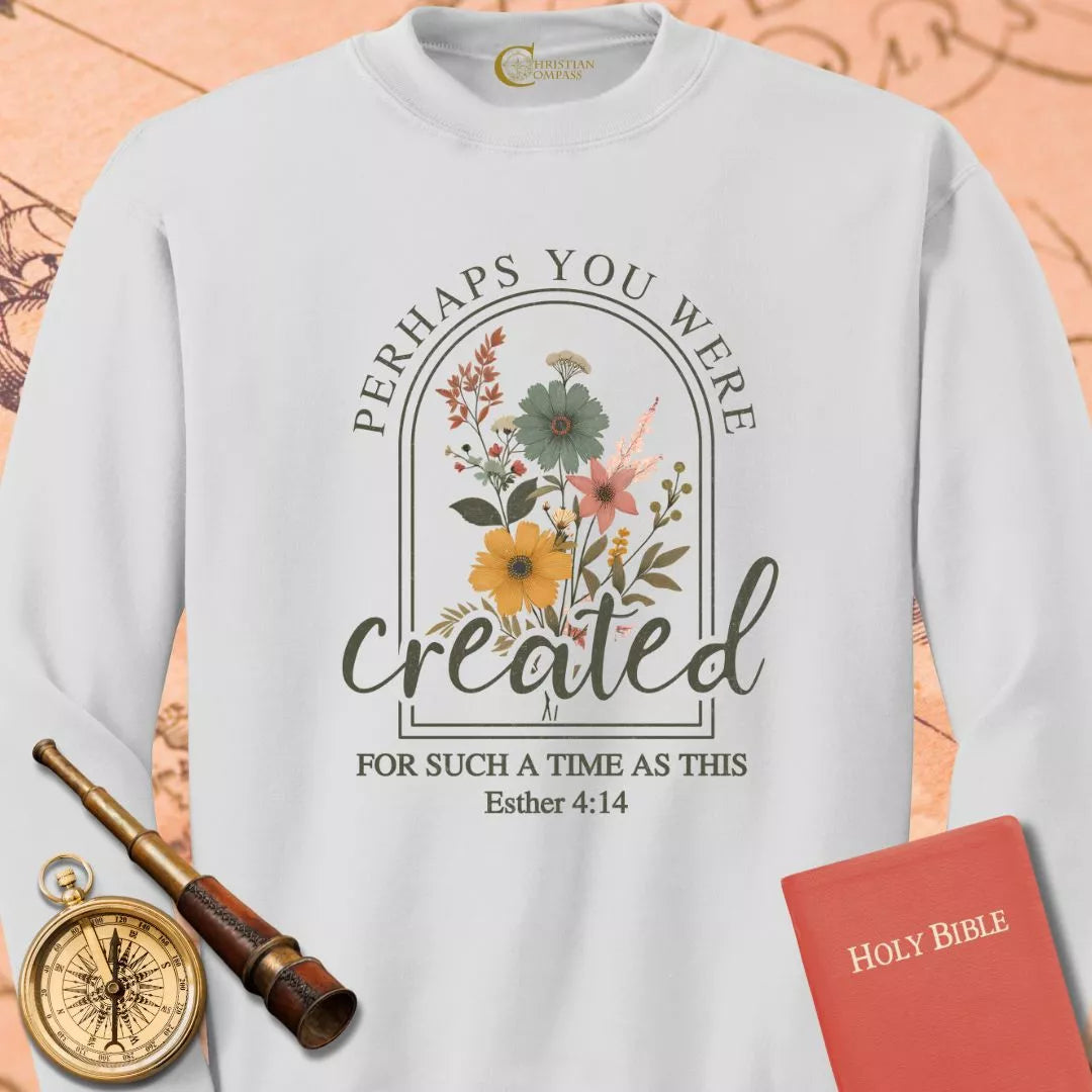 Perhaps You Were Created Sweatshirt