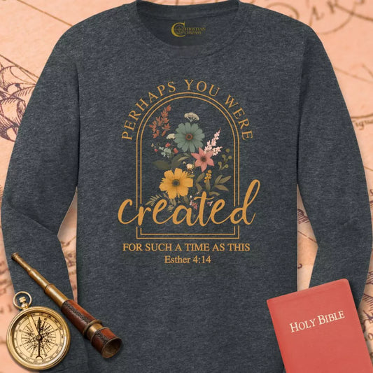 Perhaps You Were Created Long Sleeve Tee