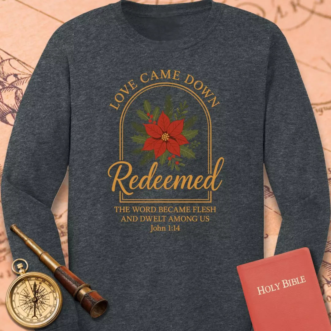 Redeemed - Love Came Down Long Sleeve Tee