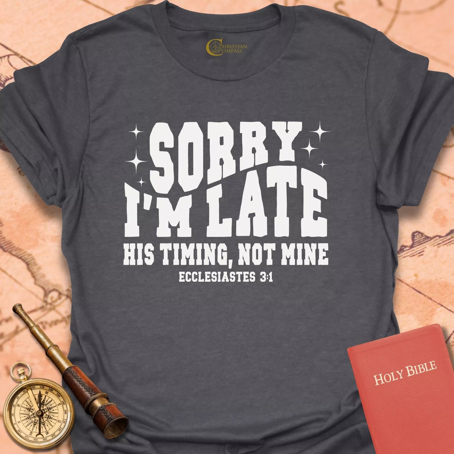 Sorry I'm Late, His Timing, Not Mine T-Shirt