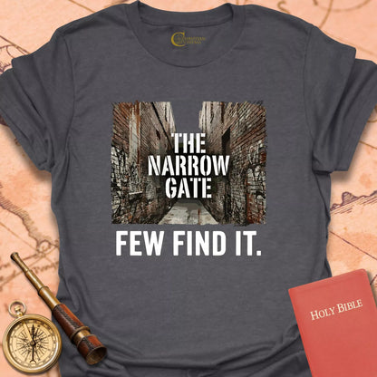 The Narrow Gate, Few Find It T-Shirt