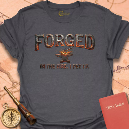 Forged in Fire – 1 Peter 1:7 T-Shirt