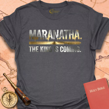 Maranatha - The King is Coming T-Shirt
