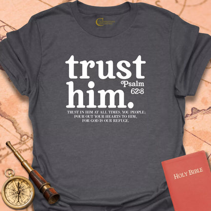 Trust Him T-Shirt