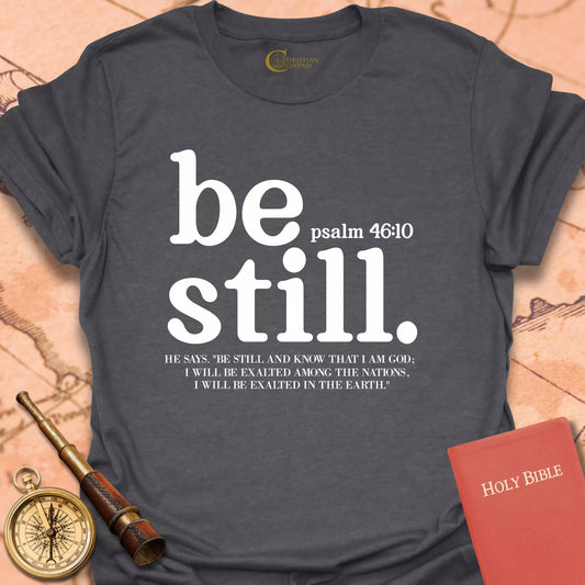 Be Still T-Shirt