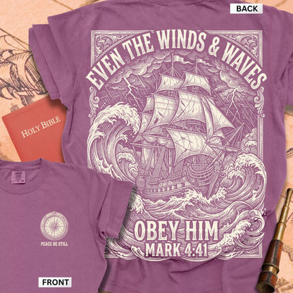 Obey Him Mark 4:41 T-shirt