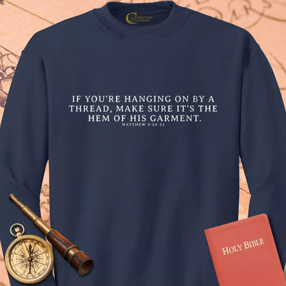 If You're Hanging on by a Thread Sweatshirt