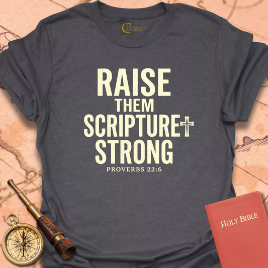 Raise Them Scripture Strong T-Shirt