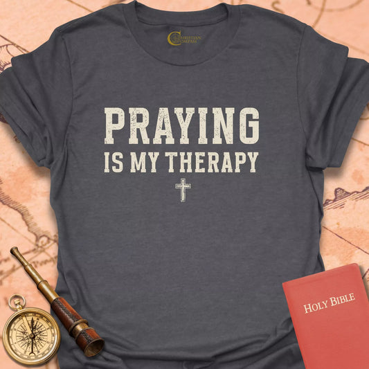 Praying is My Therapy T-Shirt