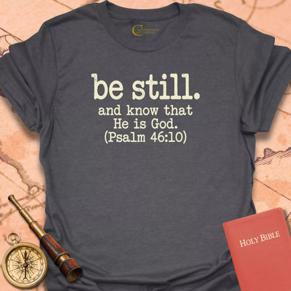 Be Still Psalm 46:10 T-Shirt