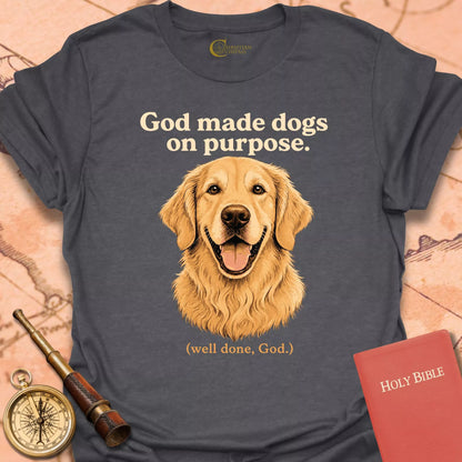 God Made Dogs on Purpose T-Shirt