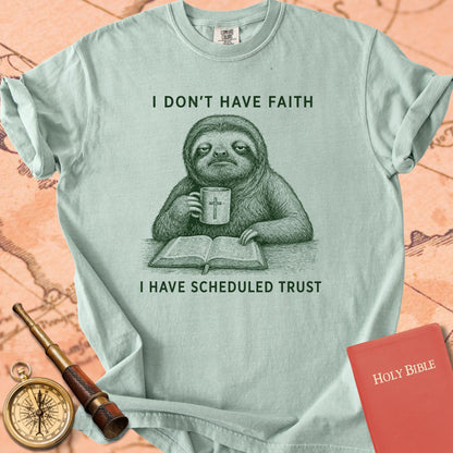 I Don't Have Faith, I Have Scheduled Trust Premium T-shirt