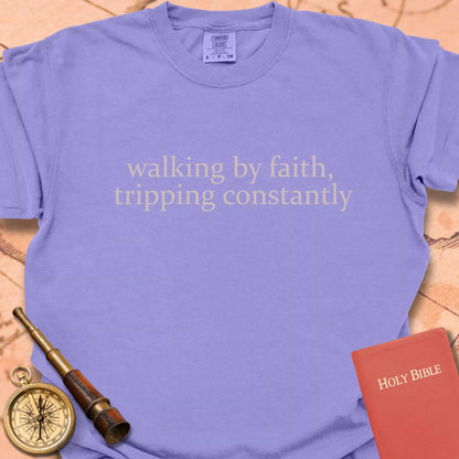 Walking by Faith, Tripping Constantly  T-shirt