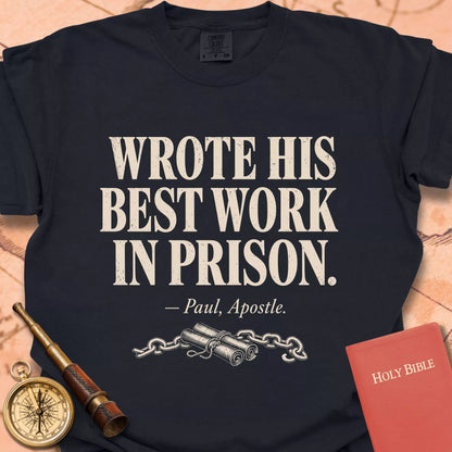 Wrote His Best Work in Prison CC  T-shirt
