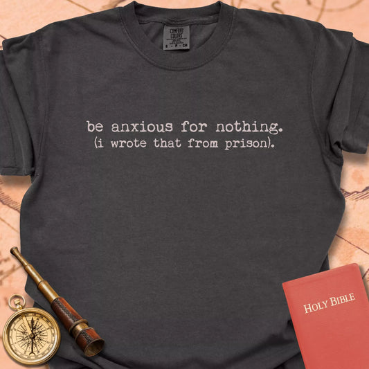 Be Anxious for Nothing  T-shirt