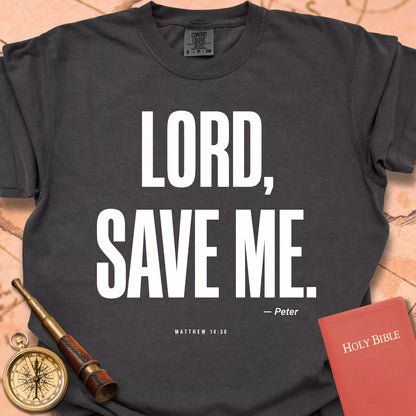 Lord, Save Me T-shirt
