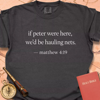 We'd Be Hauling Nets T-shirt