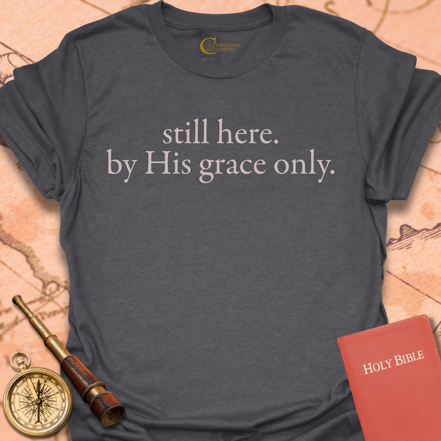Still Here By His Grace T-Shirt