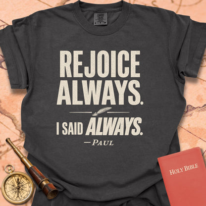 Rejoice Always. -Paul Premium T-shirt