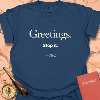 Greetings.  Stop It. -Paul Premium T-shirt