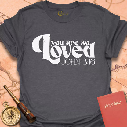 You are So Loved T-Shirt