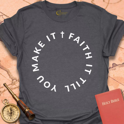 Faith It  T-Shirt