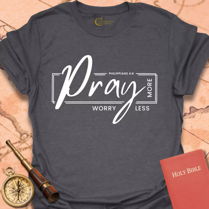 Pray More Worry Less T-Shirt