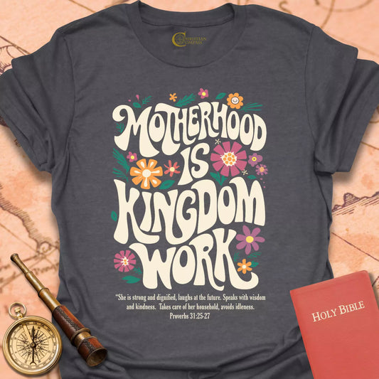 Motherhood is Kingdom Work T-Shirt
