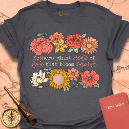 Mothers Plant Seeds of Love T-Shirt