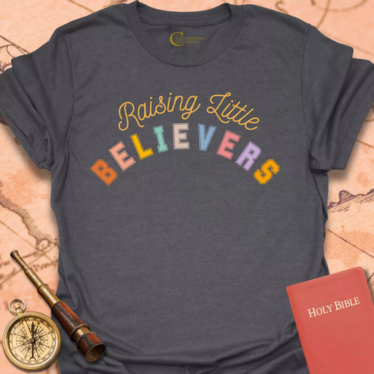 Raising Little Believers T-Shirt