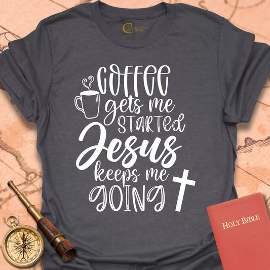 Coffee Gets Me Started T-Shirt