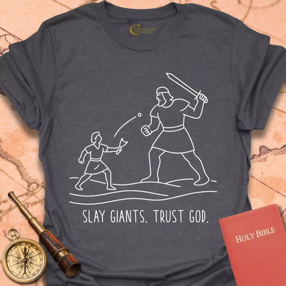 Slay Giants.  Trust God. T-Shirt