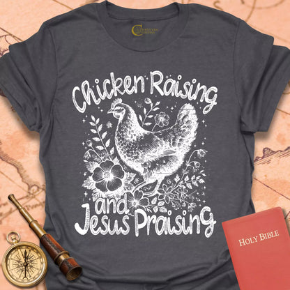 Chicken Raising Jesus Praising T-Shirt