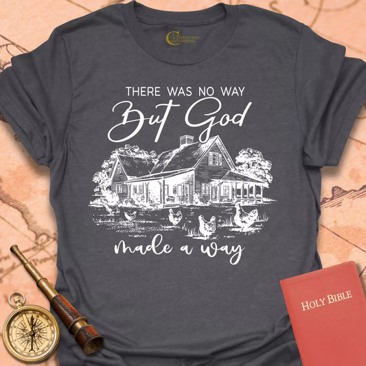 But God Made a Way Farm T-Shirt