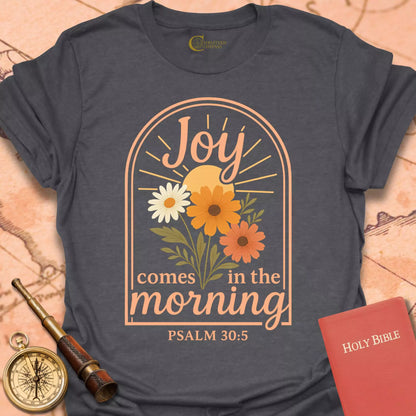 Joy Comes in the Morning T-Shirt