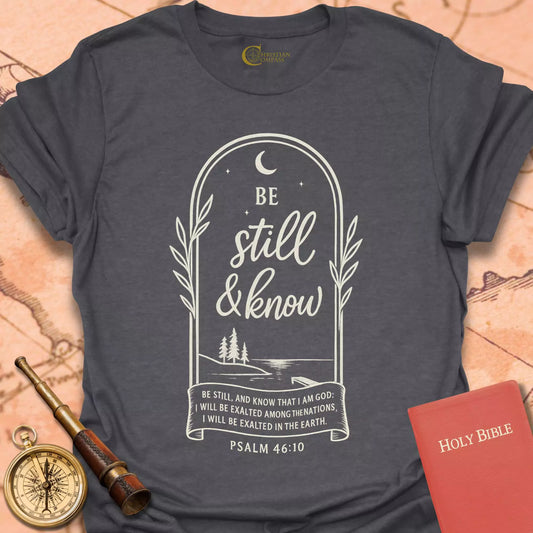 Be Still and Know Psalm 46:10 T-Shirt