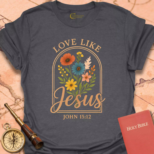 Love Like Jesus Flowers T-Shirt