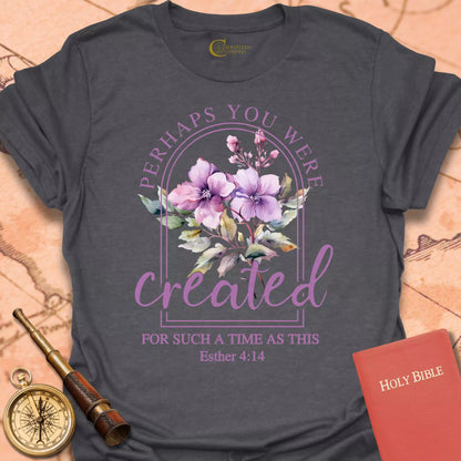 Perhaps You Were Created Wild Rose T-Shirt
