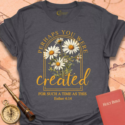 Perhaps You Were Created Daisies T-Shirt