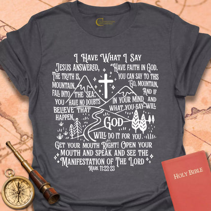 I Have What I Say T-Shirt