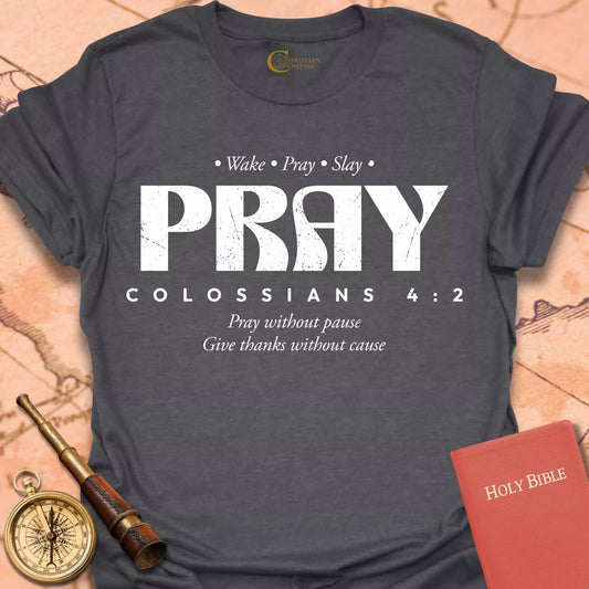 Pray Colossians 4:2 T-Shirt