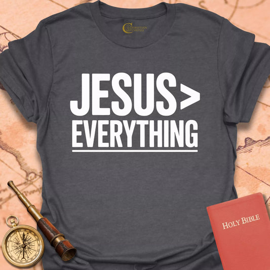 Jesus>Everything T-Shirt