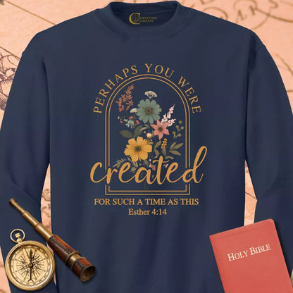 Perhaps You Were Created Sweatshirt