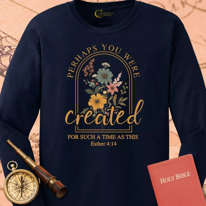 Perhaps You Were Created Long Sleeve Tee