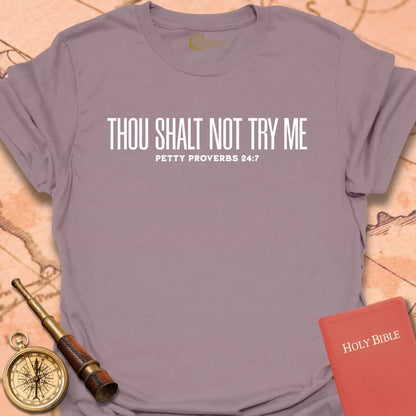 Thow Shalt Not Try Me - Petty Proverbs 24:7 T-Shirt